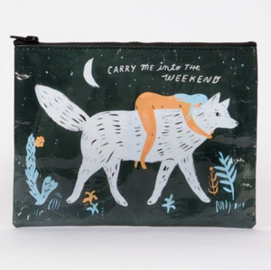 carry me into the weekend ~ zippered pouch